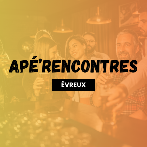 sortie Apé'rencontres Evreux 🥳 à Evreux