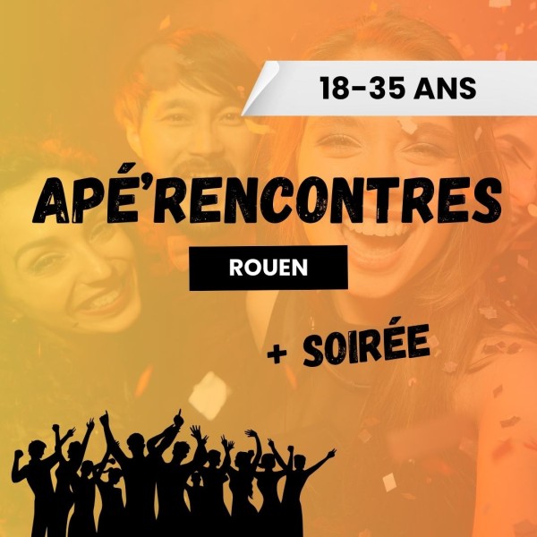 sortie Apé'rencontres 18/35 ans + Soirée Rouen 🥳 à Rouen
