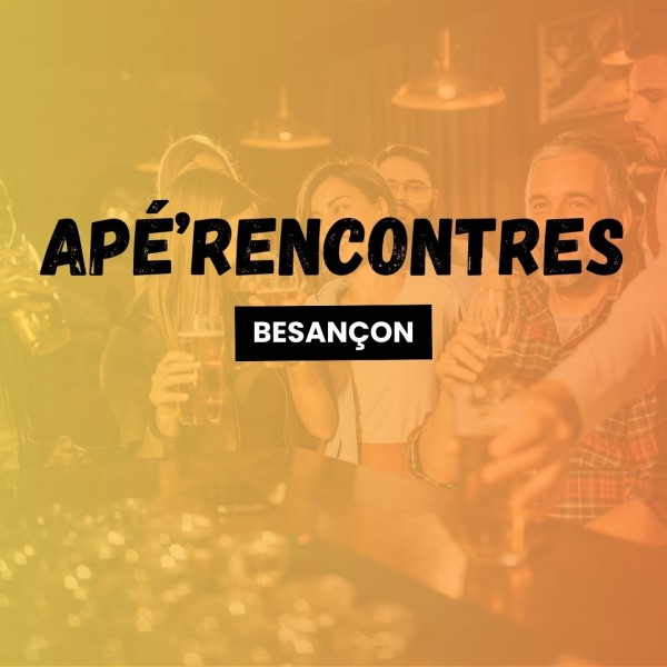 sortie Apé'rencontres Besançon 🥳 à Besançon